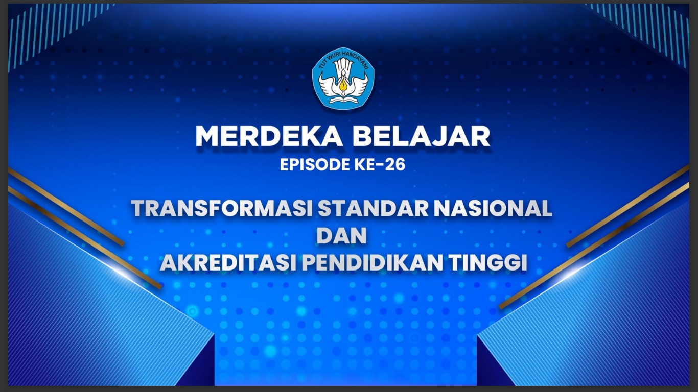 Merdeka Belajar Episode ke- 26: Transformasi Standar Nasional dan Akreditasi Pendidikan Tinggi
